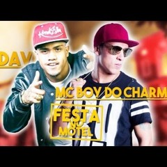 MC Davi & MC Boy do Charmes - Festa no Motel -Lançamento 2016 Edit DJ Bernardo