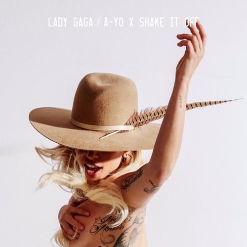 Lady Gaga - A-Yo X Shake it Off (Mashup)