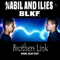 Nabil and Ilies Blkf - Brothers Link (Nabil Blkf Edit)