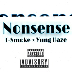 T-Smoke x Yung Haze - Nonsense