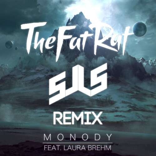 TheFatRat - Monody Feat. Laura Brehm (sJLs Remix)