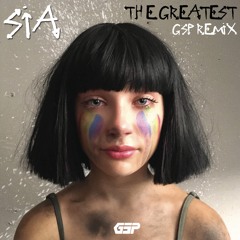 SIA - The Greatest (GSP Remix)