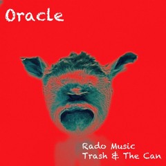 Oracle (Rado Music + A.d.i Trash & The Can)