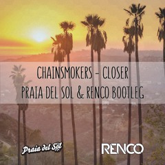 Chainsmokers - Closer (Praia Del Sol & Renco Bootleg)