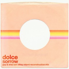 Dolce - Sorrow (GSP & Erez Ben Ishay Miami Reconstruction Mix)