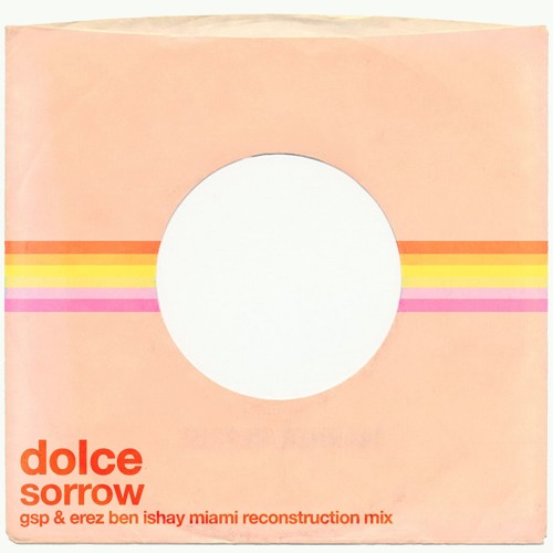 Dolce - Sorrow (GSP & Erez Ben Ishay Miami Reconstruction Mix)