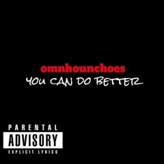 omnhounchoes - You can do better