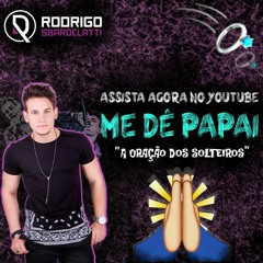 Me Dê Papai - Rodrigo Sbardelatti