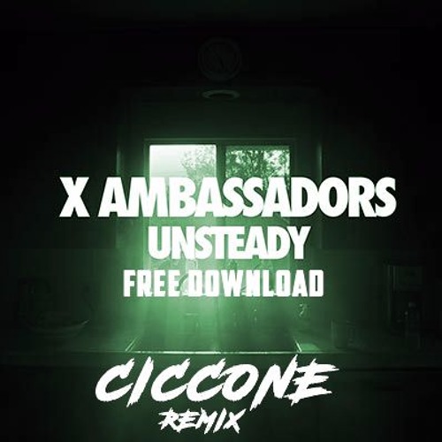 X Ambassadors - Unsteady (Ciccone Remix) ★FREE DOWNLOAD★