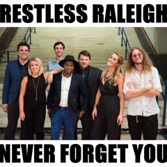 Restless Raleigh - Never Forget You
