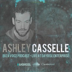 Ashley Casselle - Ibiza Voice Podcast (Live @ Dayrise Enterprise)