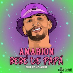 Amarion - Bebé de Papá (Prod. Jay Anthon)LTG