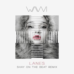 Lanes - Wavvi | (SHAY Remix)