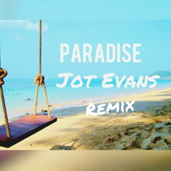 Jot Evans   Paradise  ( Remix )