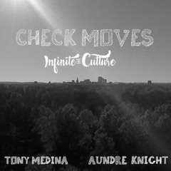 Tony Medina  -  Check Moves FT AUNDRE KNIGHT