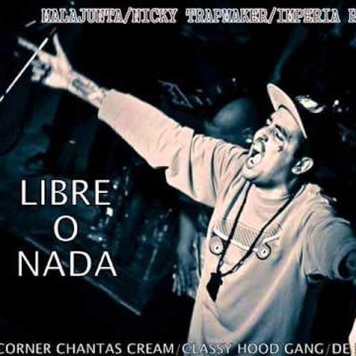 Libre o Nada (Nicky TrapMacker)- Malajunta Malandro