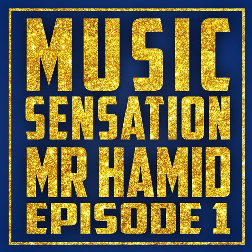 MUSIC SENSATION " EPISODE 1 " MR HAMID