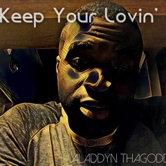 Keep Your Lovin' [Prod By Aladdyn ThaGodd]