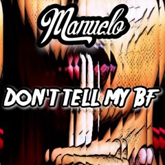 Manuelo - Dont Tell My BF [BUY = FREE DL]