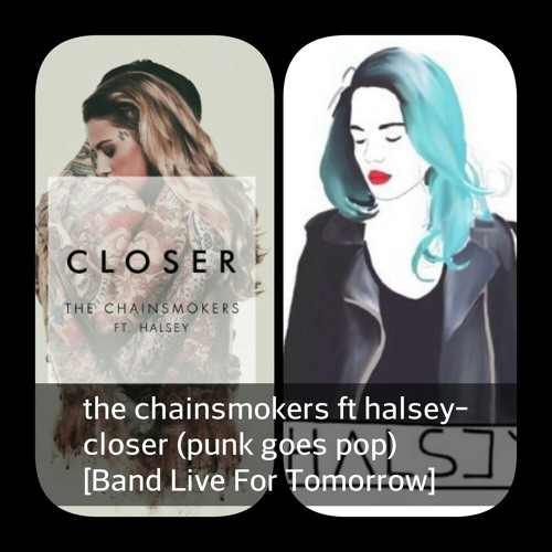 Stream The Chainsmokers - Closer Feat. Halsey [Band Live For Tomorrow]  (Punk Goes Pop Style Cover) by Number 8 | Listen online for free on  SoundCloud