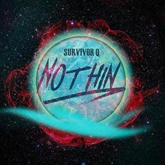 Survivor Q "Nothin"