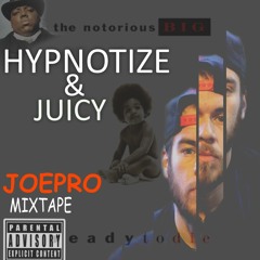 HYPNOTIZE AN JUICY MIXTAPE.. JOEPRO FREESTYLE.