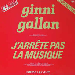 Ginni Gallan - J'arrête Pas La Musique (Special Club)