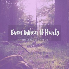 Even When It Hurts - Hillsong United (cover)