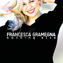 Nothing Else to Prove - Francesca Gramegna