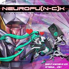 Neurofu(n-c)k - Life's a bitch... so fuck her harder ! (2016)