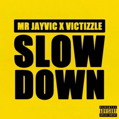 Mr Jayvic X Victizzle - Slow Down