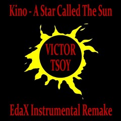 Viktor Tsoi and Kino - A Star called the Sun (Edax Instrumental Remake)