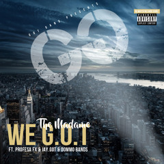 We G.O.T. - The Madame Ft. Profesa Fx X Jay.Got