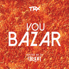 TRX Feat  Dj Nilson  - Vou Bazar