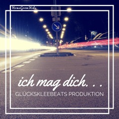 ich mag dich - Glückskleebeats Prod.