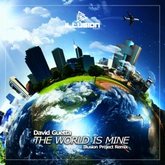 David Guetta - The World Is Mine (Illusion Project Remix)