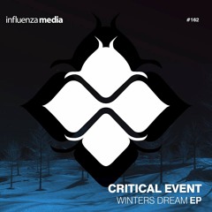 INFLUENZA 162 - Critical Event - Winters Dream EP (OUT NOW)