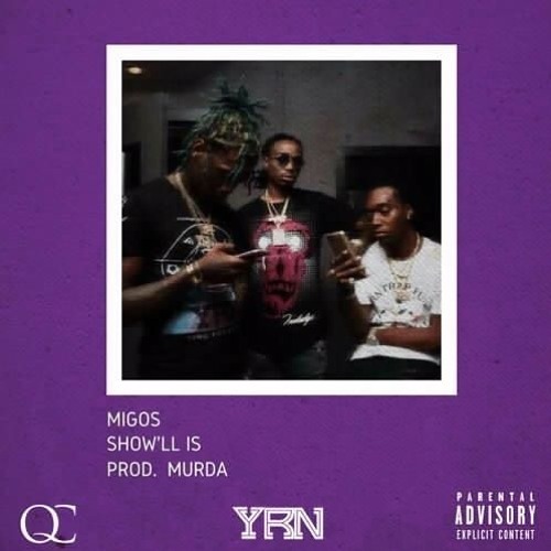 Migos - Show'll Is [Prod. Murda]
