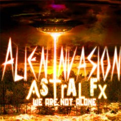 Astral Fx - Alien Invasion