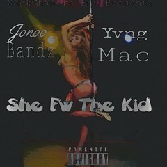 " she fw the kid " - Jonoobandz x Yvng Mvc x RunItUp Trilla