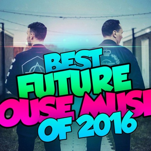 Stream YouTube Songs | Listen to Best Future House Music Of 2016 ...