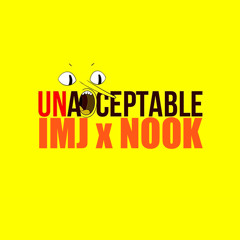Unacceptable - IMJ x Nook