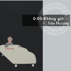 0:00 Không giờ - Trần Phương