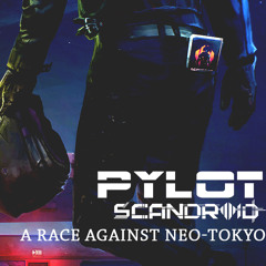 Pylot vs Scandroid - A Race Against Neo-Tokyo (Mash-Up by X-Vitander)