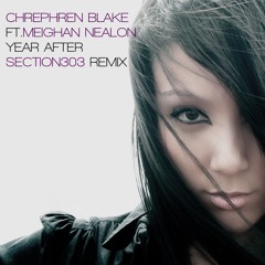 Chephren Blake Feat. Meighan Nealon - Year After (Section303 Remix)[FREE DOWNLOAD]