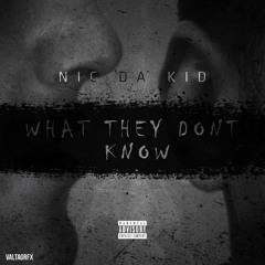Nic Da Kid - What They Dont Know (Prod by JFB)
