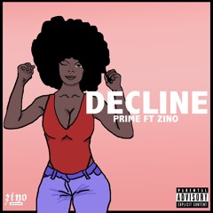 Prime - Decline Ft. Zino (AceKlan)
