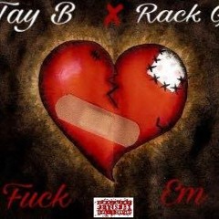 Can't Trust Em(Fuck Em) Tay B X Rack G