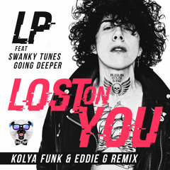 LP feat. Swanky Tunes & Going Deeper - Lost On You (Kolya Funk & Eddie G Remix)