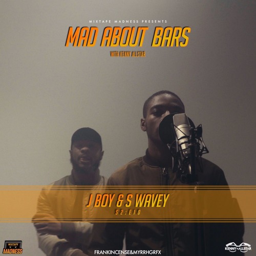 J Boy & S Wavey - Mad About Bars w/ Kenny [S2.E10]